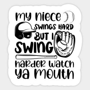 My Niece Swings Hard But I Swing Harder Watch Ya Mouth Baseball Sticker